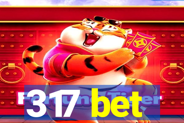 317 bet